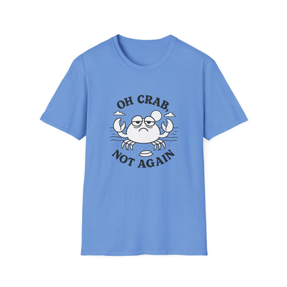 Crab T-Shirt - 'Oh Crab, Not Again' Softstyle Tee