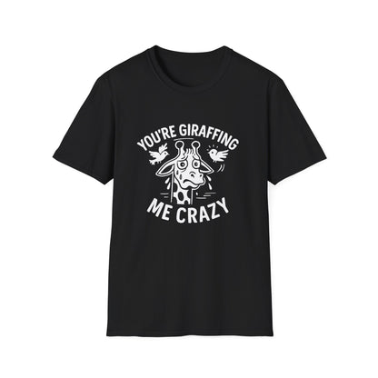 Giraffe T-Shirt - 'You're Giraffing Me Crazy' Softstyle Tee