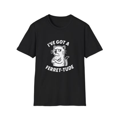Ferret T-Shirt - 'I've Got a Ferret-Tude' Softstyle Tee
