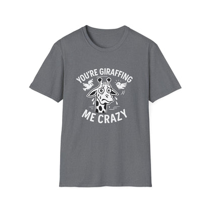 Giraffe T-Shirt - 'You're Giraffing Me Crazy' Softstyle Tee