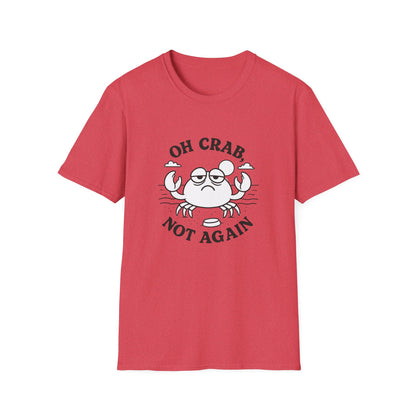 Crab T-Shirt - 'Oh Crab, Not Again' Softstyle Tee