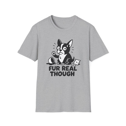 Dog T-Shirt - 'FUR REAL THOUGH' Softstyle Tee