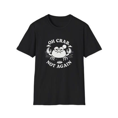 Crab T-Shirt - 'Oh Crab, Not Again' Softstyle Tee
