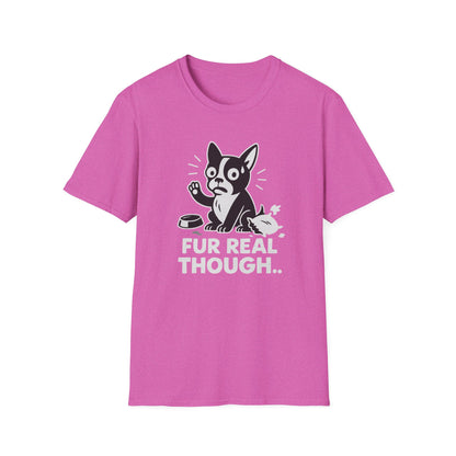 Dog T-Shirt - 'FUR REAL THOUGH' Softstyle Tee
